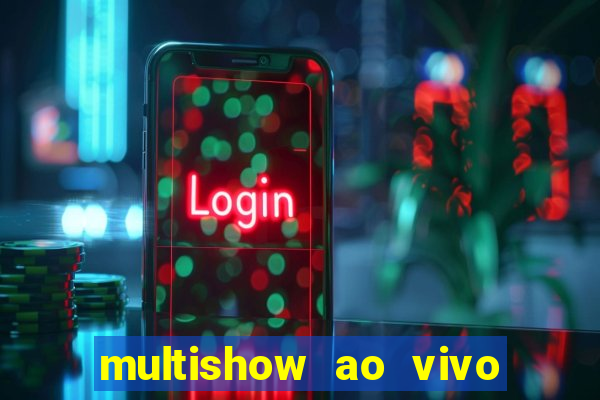 multishow ao vivo online gratis